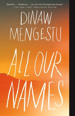 All Our Names -- Dinaw Mengestu, Paperback