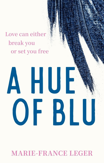 A Hue of Blu: The Unforgettable Love Story -- Marie-France Leger, Paperback