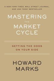 Mastering the Market Cycle: Getting the Odds on Your Side by Marks, Howard