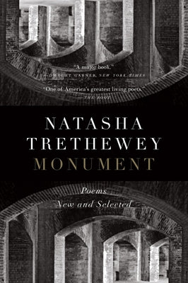 Monument: Poems New and Selected -- Natasha Trethewey, Paperback