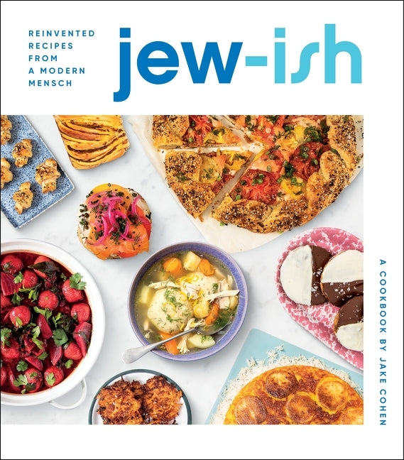 Jew-Ish: A Cookbook: Reinvented Recipes from a Modern Mensch by Cohen, Jake