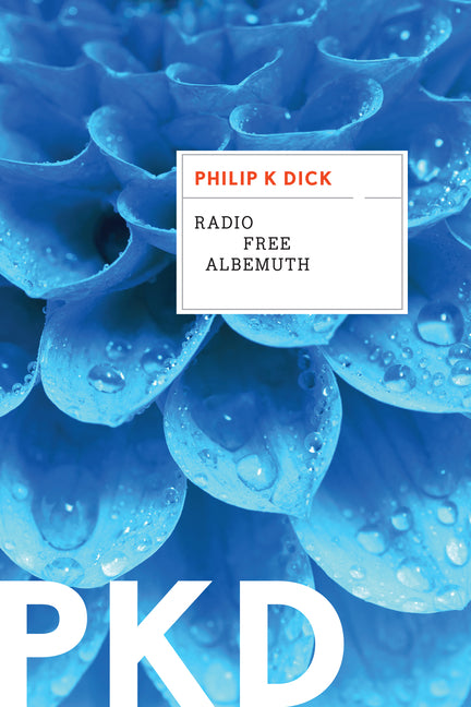 Radio Free Albemuth -- Philip K. Dick, Paperback