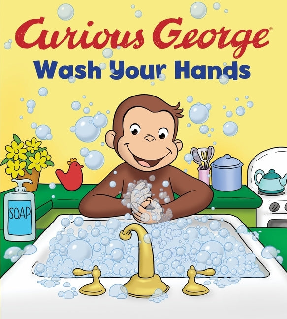 Curious George: Wash Your Hands -- H. A. Rey, Board Book