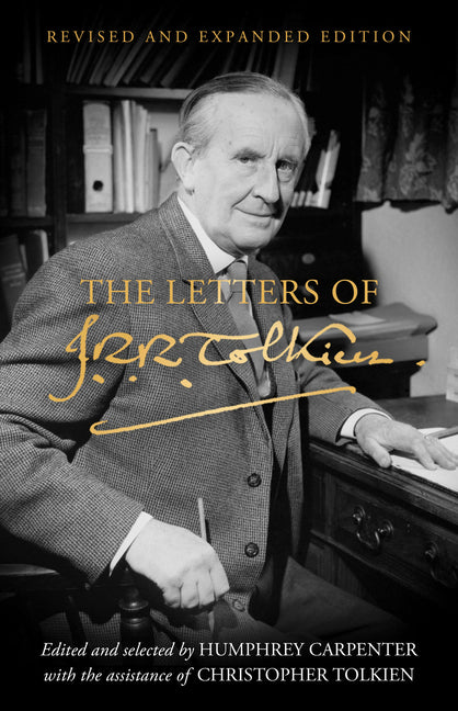 The Letters of J.R.R. Tolkien: Revised and Expanded Edition -- J. R. R. Tolkien, Hardcover