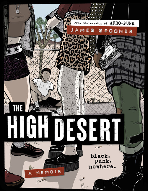The High Desert: Black. Punk. Nowhere. -- James Spooner, Hardcover