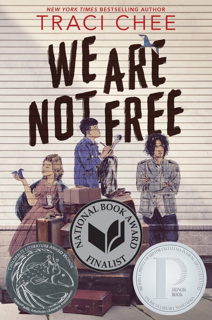 We Are Not Free: A Printz Honor Winner -- Traci Chee, Paperback