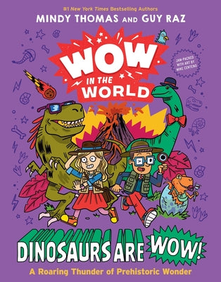 Wow in the World: Dinosaurs Are Wow!: A Roaring Thunder of Prehistoric Wonder by Thomas, Mindy