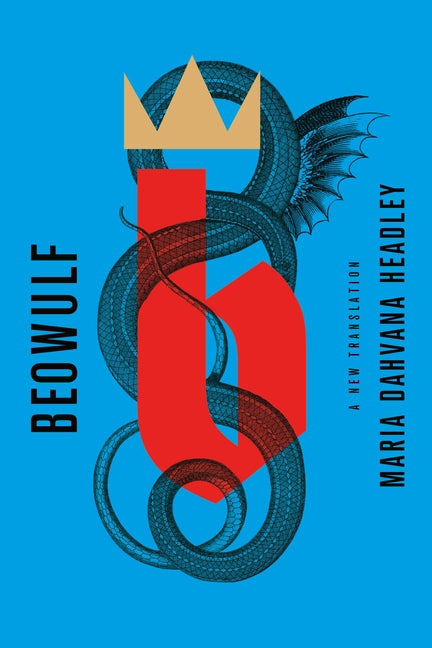 Beowulf: A New Translation -- Maria Dahvana Headley, Paperback
