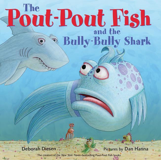 The Pout-Pout Fish and the Bully-Bully Shark -- Deborah Diesen, Hardcover