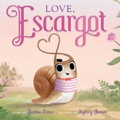 Love, Escargot -- Dashka Slater, Board Book