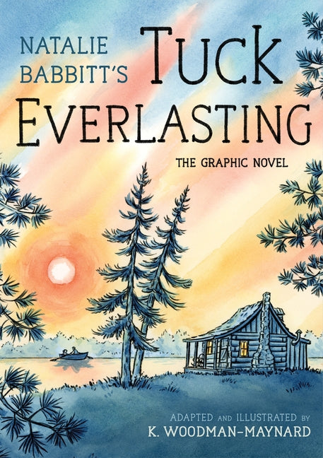 Tuck Everlasting: The Graphic Novel -- Natalie Babbitt, Paperback