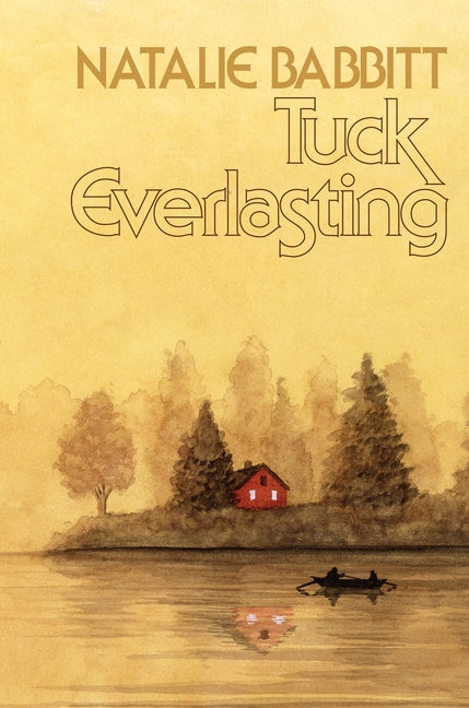 Tuck Everlasting, 50th Anniversary Edition -- Natalie Babbitt, Hardcover