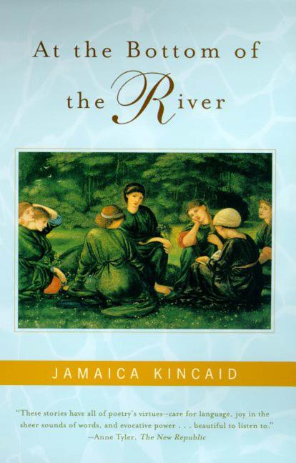 At the Bottom of the River -- Jamaica Kincaid, Paperback