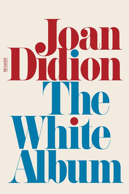 The White Album -- Joan Didion, Paperback