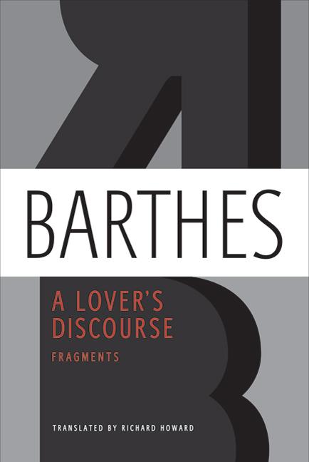 A Lover's Discourse: Fragments -- Roland Barthes, Paperback