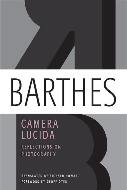 Camera Lucida: Reflections on Photography -- Roland Barthes, Paperback