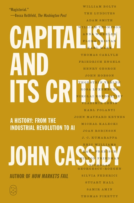 Capitalism and Its Critics: A History: From the Industrial Revolution to AI by Cassidy, John