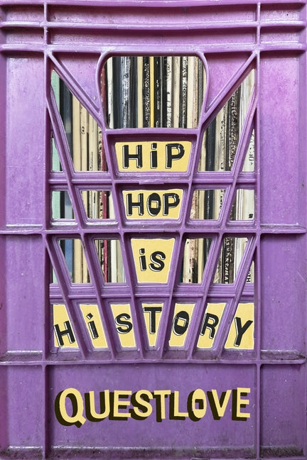 Hip-Hop Is History -- Questlove, Hardcover