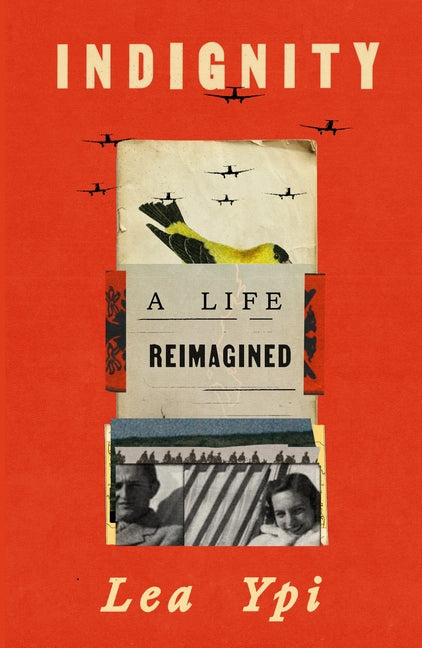 Indignity: A Life Reimagined by Ypi, Lea