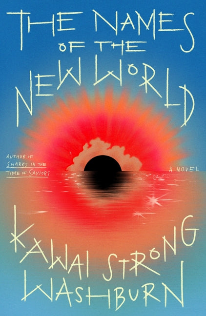 The Names of the New World -- Kawai Strong Washburn, Hardcover