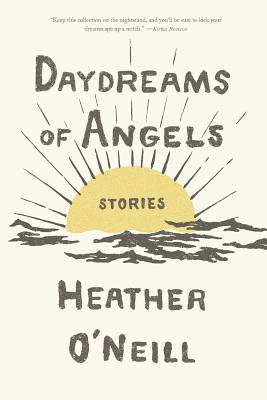 Daydreams of Angels: Stories by O'Neill, Heather