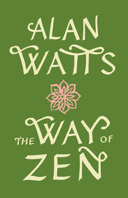 The Way of Zen =: [Zendao] by Watts, Alan
