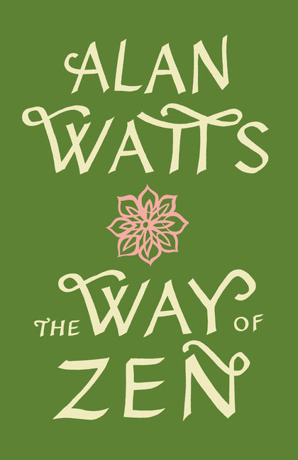 The Way of Zen =: [Zendao] -- Alan Watts, Paperback