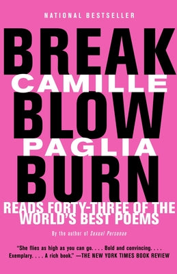 Break, Blow, Burn: Camille Paglia Reads Forty-Three of the World's Best Poems -- Camille Paglia, Paperback