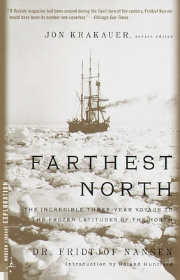 Farthest North: The Incredible Three-Year Voyage to the Frozen Latitudes of the North -- Fridtjof Nansen, Paperback