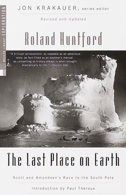 The Last Place on Earth: Scott and Amundsen's Race to the South Pole, Revised and Updated -- Roland Huntford, Paperback