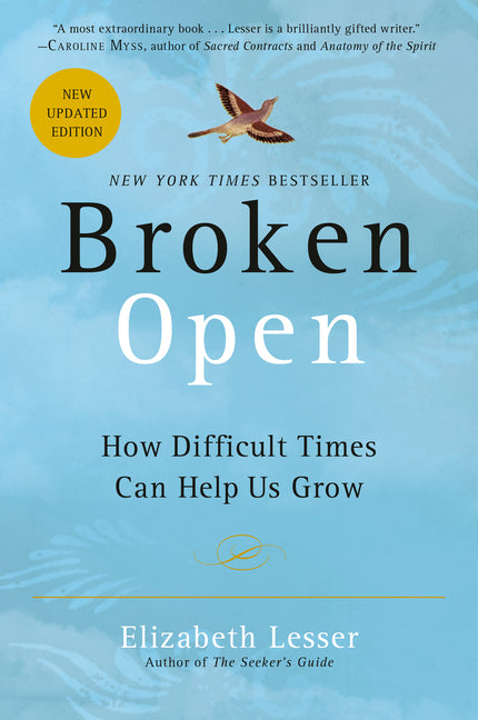 Broken Open: How Difficult Times Can Help Us Grow -- Elizabeth Lesser, Paperback
