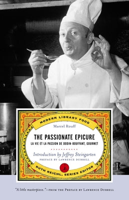 The Passionate Epicure: La Vie Et La Passion de Dodin-Bouffant, Gourmet -- Marcel Rouff, Paperback