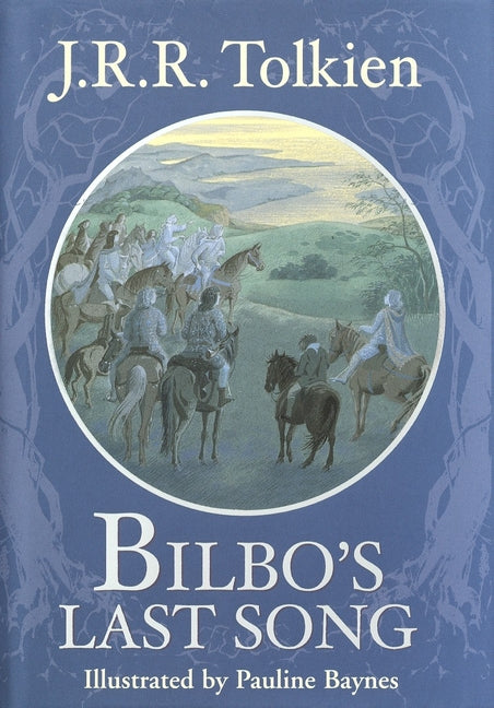 Bilbo's Last Song -- J. R. R. Tolkien, Hardcover