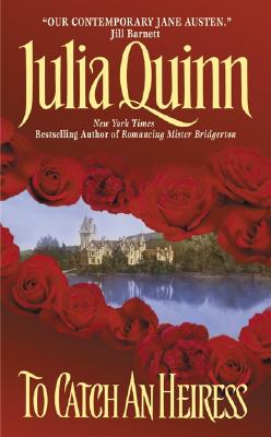 To Catch an Heiress by Quinn, Julia