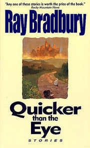 Quicker Than the Eye by Bradbury, Ray