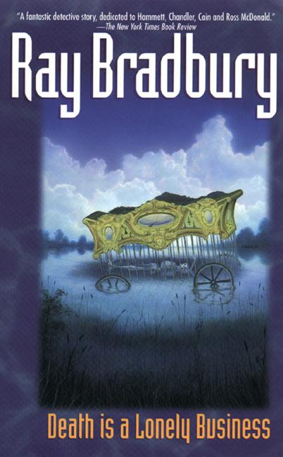 Death Is a Lonely Business -- Ray Bradbury, Paperback