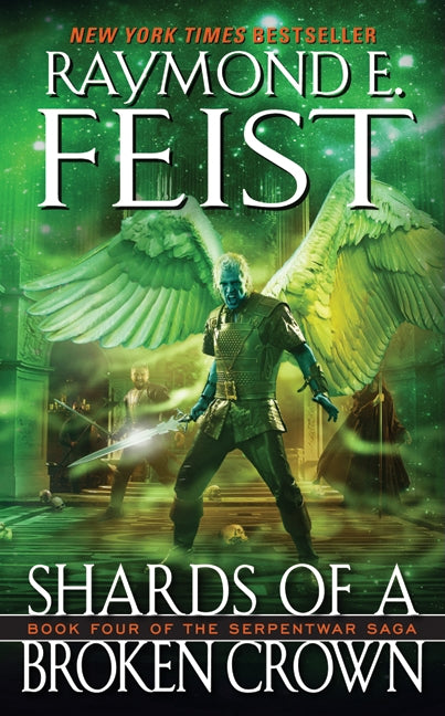Shards of a Broken Crown: Book Four of the Serpentwar Saga -- Raymond E. Feist, Mass Market Paperbound