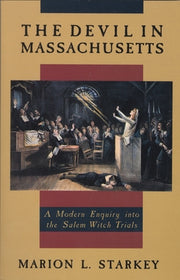 The Devil in Massachusetts: A Modern Enquiry into the Salem Witch Trials by Starkey, Marion L.