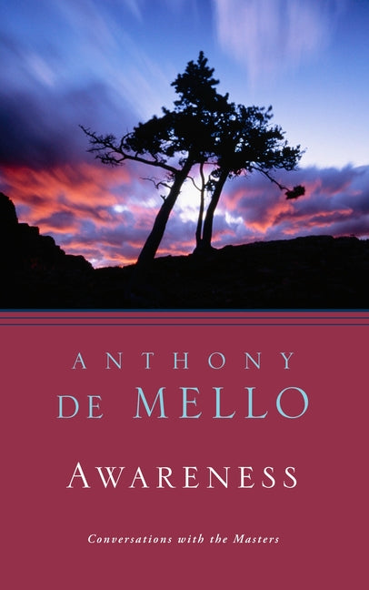 Awareness: Conversations with the Masters -- Anthony de Mello, Paperback