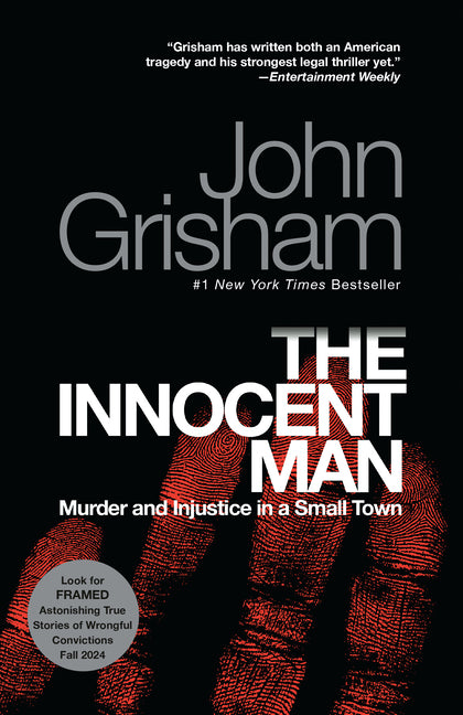 The Innocent Man: Murder and Injustice in a Small Town -- John Grisham, Paperback
