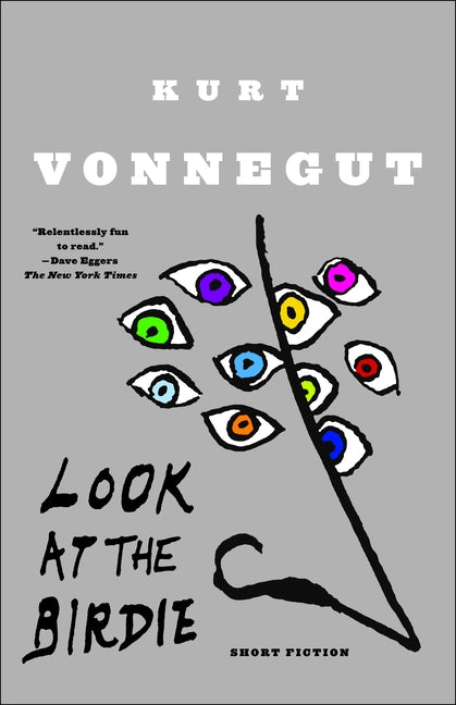 Look at the Birdie: Short Fiction -- Kurt Vonnegut, Paperback