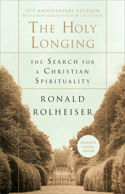 The Holy Longing: The Search for a Christian Spirituality -- Ronald Rolheiser, Paperback