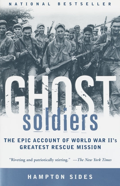 Ghost Soldiers: The Epic Account of World War II's Greatest Rescue Mission by Sides, Hampton