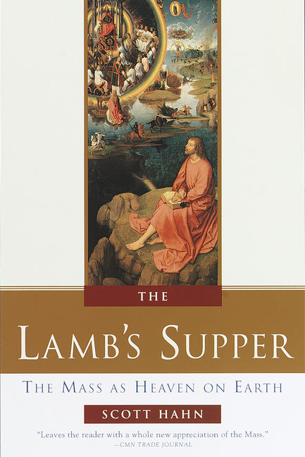 The Lamb's Supper: The Mass as Heaven on Earth -- Scott Hahn, Hardcover