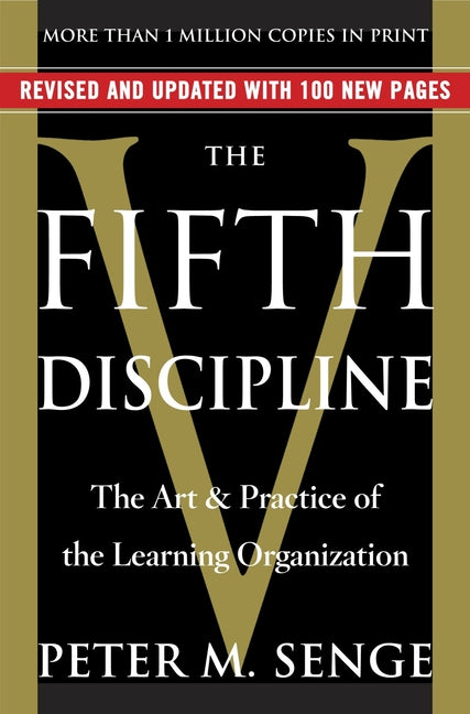 The Fifth Discipline: The Art & Practice of the Learning Organization by Senge, Peter M.