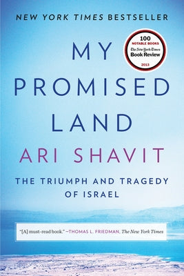 My Promised Land: The Triumph and Tragedy of Israel -- Ari Shavit, Paperback
