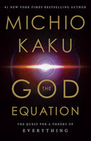 The God Equation: The Quest for a Theory of Everything -- Michio Kaku, Hardcover