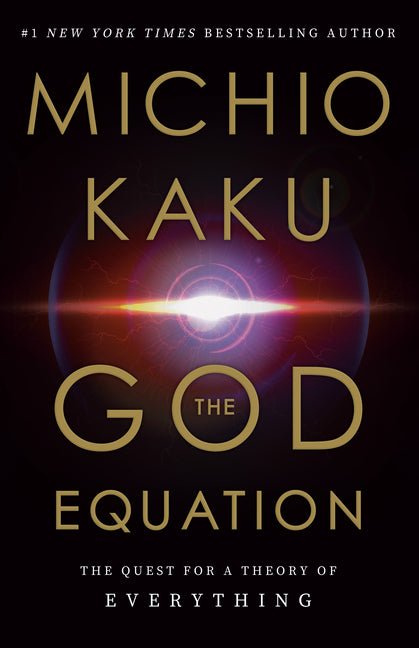 The God Equation: The Quest for a Theory of Everything -- Michio Kaku, Hardcover