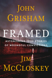 Framed: Astonishing True Stories of Wrongful Convictions by Grisham, John