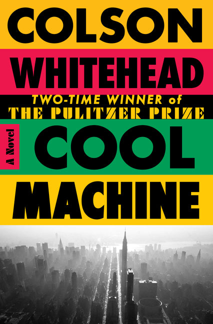 Cool Machine -- Colson Whitehead, Hardcover
